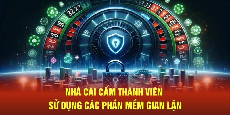 nha-cai-cam-thanh-vien-su-dung-cac-phan-mem-gian-lan