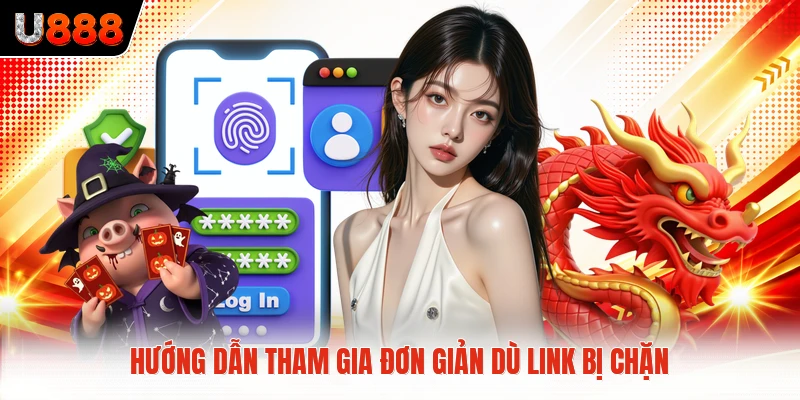 Hướng dẫn tham gia đơn giản dù link bị chặn