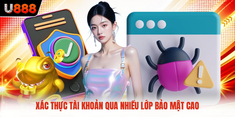 Xác thực tài khoản qua nhiều lớp bảo mật cao